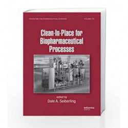 Clean-In-Place for Biopharmaceutical Processes (Drugs and the Pharmaceutical Sciences) by Agalloco J.,Curtis R.V.,Du,Hood,Hood R