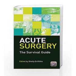 Acute Surgery: The Survival Guide by Griffiths Book-9781846199998
