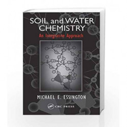 Soil and Water Chemistry: An Integrative Approach by Essington Book-9780849312588