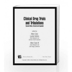 Clinical Drug Trials and Tribulations, Revised and Expanded (Drugs and the Pharmaceutical Sciences) by Cato A Book-9780824703141