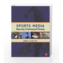 Sports Media: Reporting, Producing, and Planning by Schultz D Book-9780240807317