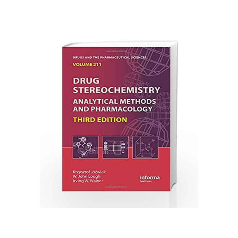 Drug Stereochemistry: Analytical Methods and Pharmacology, Third Edition (Drugs and the Pharmaceutical Sciences) by Jozwiak K. B