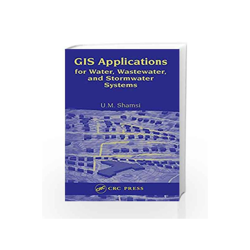 GIS Applications for Water, Wastewater, and Stormwater Systems by Shamsi U.M. Book-