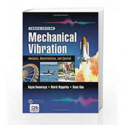Mechanical Vibration: Analysis, Uncertainties, and Control, Fourth Edition (Mechanical Engineering) by Benaroya H. Book-97814987