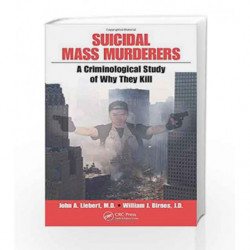 Suicidal Mass Murderers: A Criminological Study of Why They Kill by Liebert J.A. Book-9781420076783