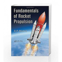 Fundamentals of Rocket Propulsion by Mishra D P Book-9781498785358