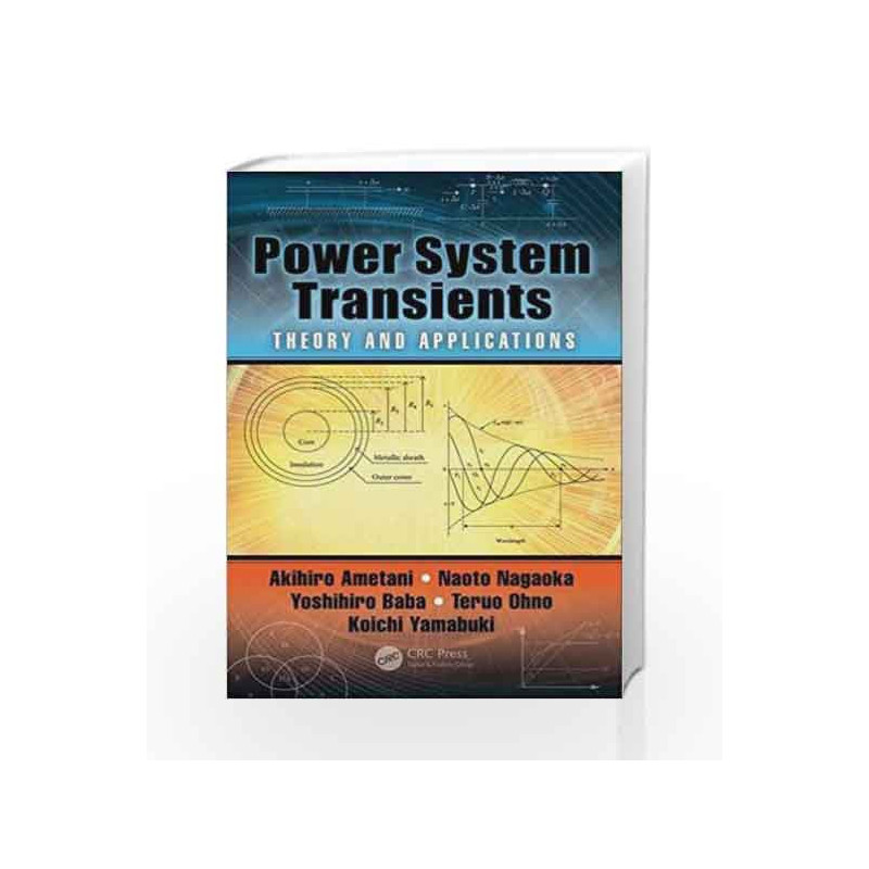 Power System Transients: Theory and Applications, Second Edition by Ametani A Book-9781498782371