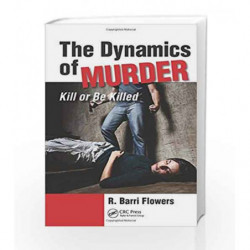 The Dynamics of Murder: Kill or Be Killed by Flowers R.B. Book-9781439879733