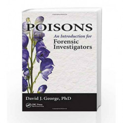 Poisons: An Introduction for Forensic Investigators by George D J Book-9781498703826