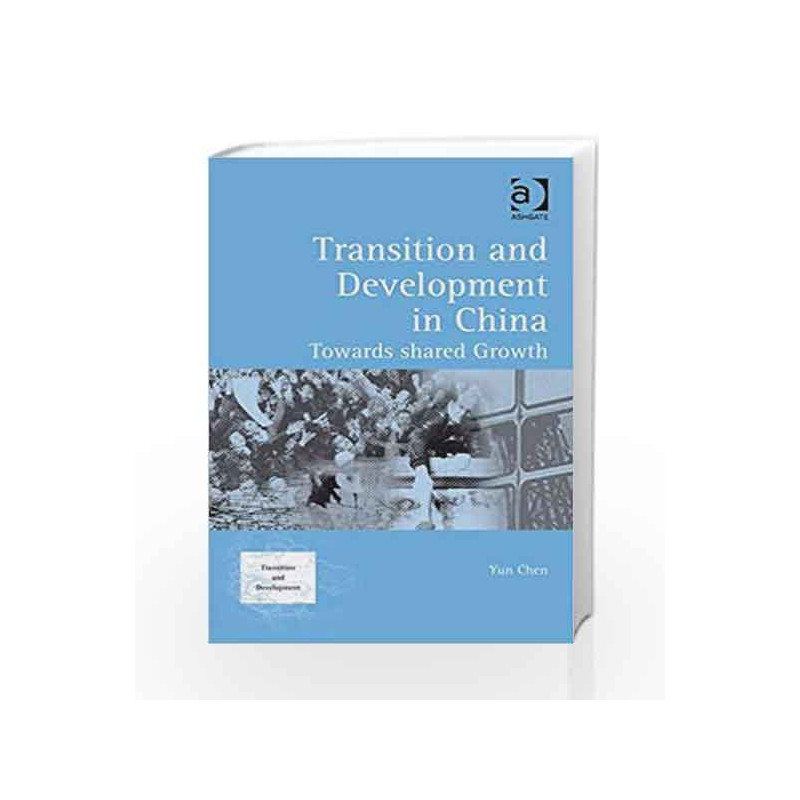 Transition and Development in China: Towards Shared Growth (Transition & Development) by Totten G.E. Book-9780754648345