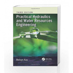 Practical Hydraulics and Water Resources Engineering by Kay M Book-9781498761956
