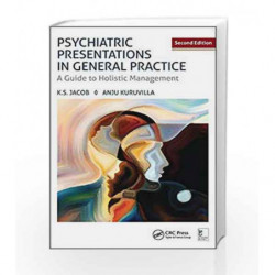 Psychiatric Presentations in General Practice: A Guide to Holistic Management, Second Edition by Jacob K S Book-9781138725744