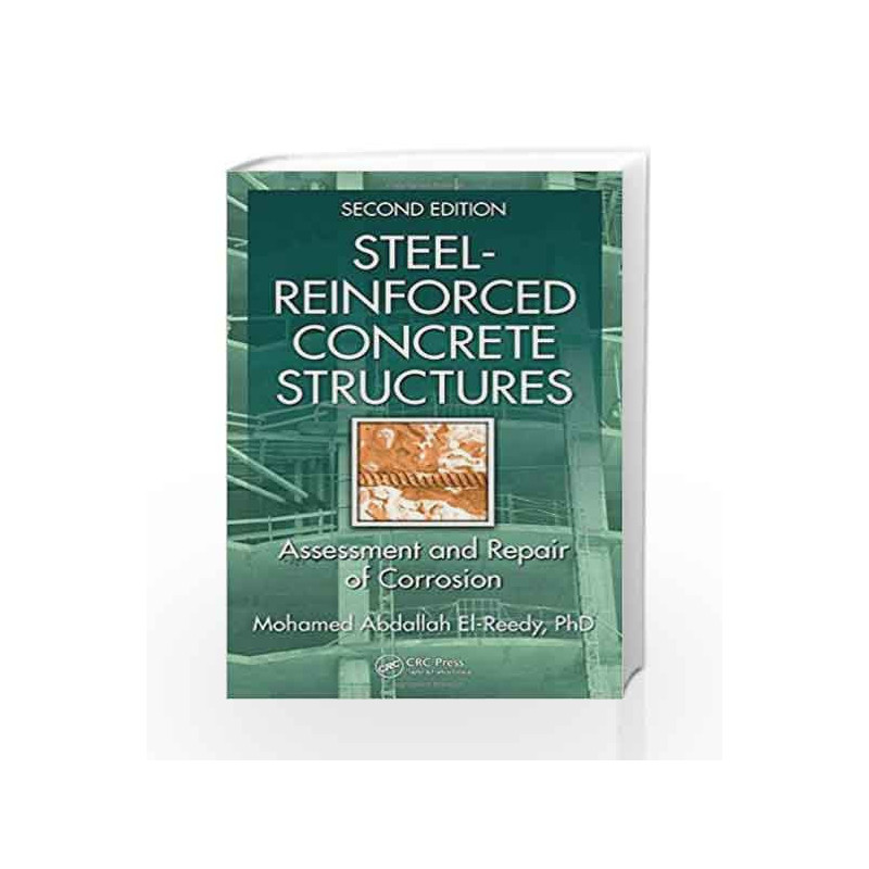 Steel-Reinforced Concrete Structures: Assessment and Repair of Corrosion, Second Edition by El-Reedy M A Book-9781138066984