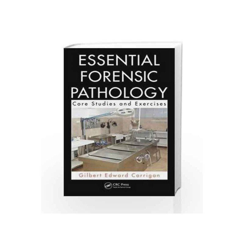 Essential Forensic Pathology: Core Studies and Exercises by Corrigan G. Book-9781439876664