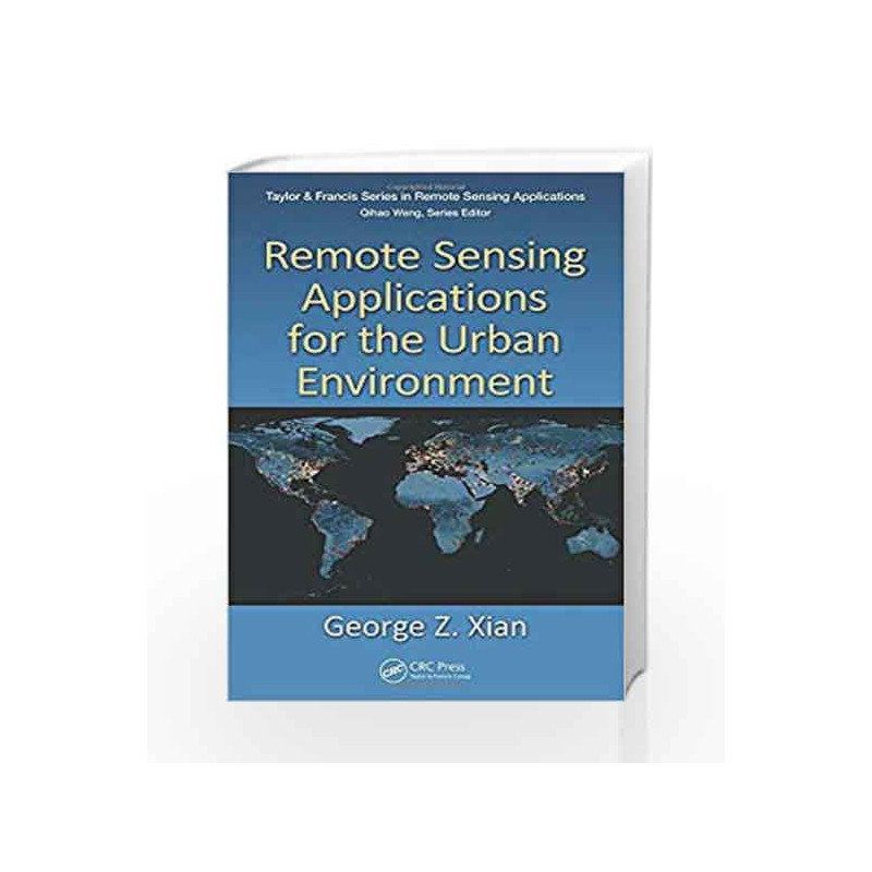 Remote Sensing Applications for the Urban Environment (Remote Sensing Applications Series) by Xian G Z Book-9781420089844