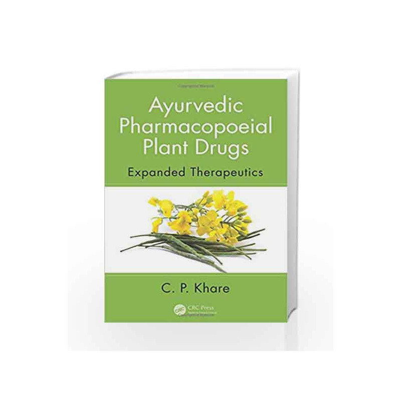 Ayurvedic Pharmacopoeial Plant Drugs: Expanded Therapeutics by Khare C.P. Book-9781466589995