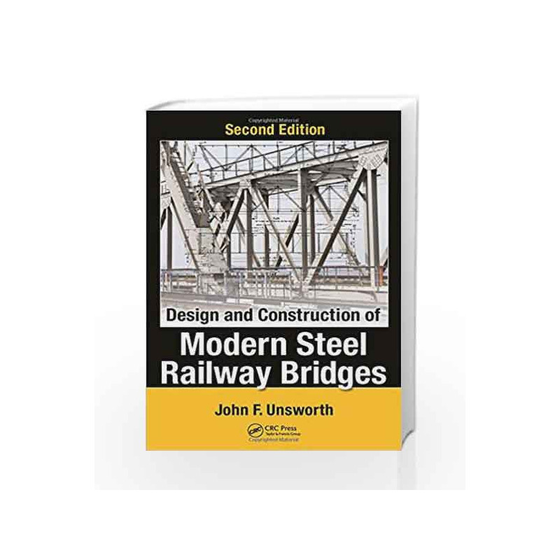 Design and Construction of Modern Steel Railway Bridges by Unsworth J F Book-9781498734103