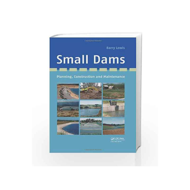 Small Dams: Planning, Construction and Maintenance by Lewis Book-9780415621113