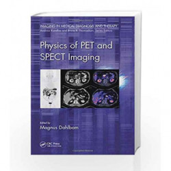 Physics of PET and SPECT Imaging (Imaging in Medical Diagnosis and Therapy) by Dahlbom M Book-9781466560130