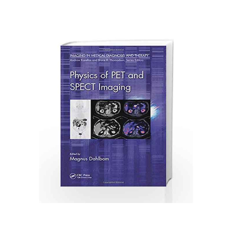 Physics of PET and SPECT Imaging (Imaging in Medical Diagnosis and Therapy) by Dahlbom M Book-9781466560130