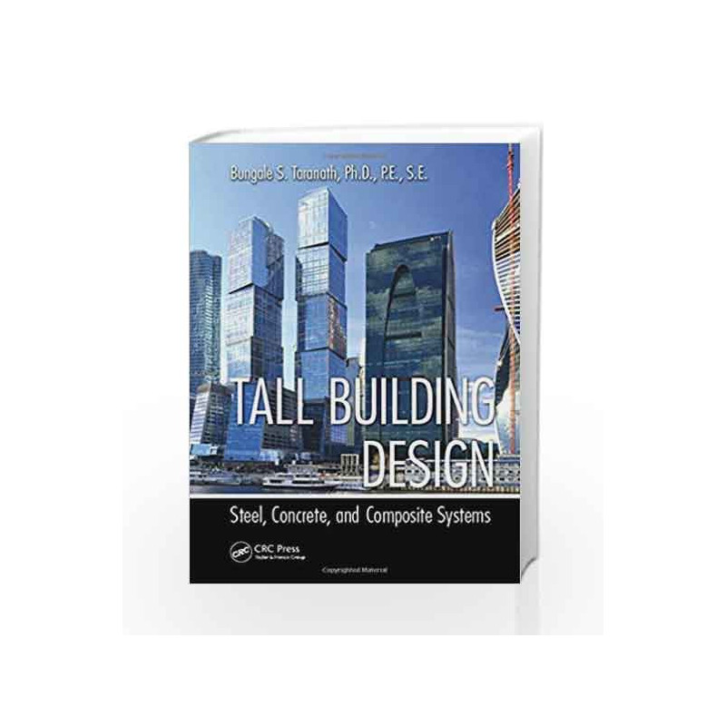 Tall Building Design: Steel, Concrete, and Composite Systems by Taranath B.S. Book-9781466556201
