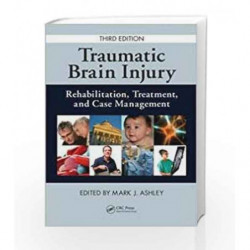 Traumatic Brain Injury: Rehabilitation, Treatment, And Case Management / Edition 3 by Ashley M.J. Book-9781420071948