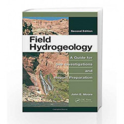 Field Hydrogeology: A Guide for Site Investigations and Report Preparation, Second Edition by Moore J.E. Book-9781439841242