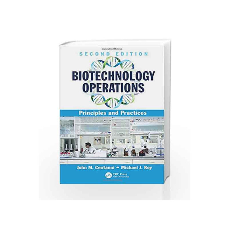 Biotechnology Operations: Principles and Practices, Second Edition by Centanni J.M. Book-9781498758796