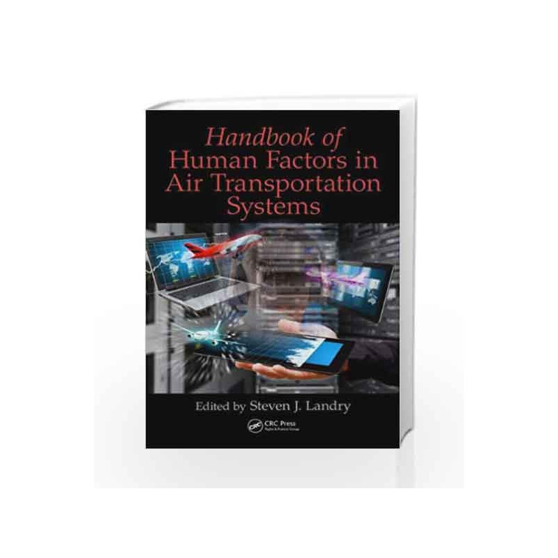 Handbook of Human Factors in Air Transportation Systems (Human Factors and Ergonomics) by Landry S J Book-9781466572645