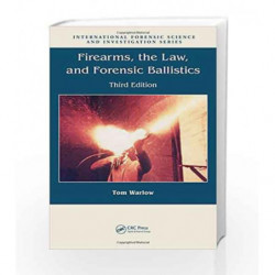 Firearms, the Law, and Forensic Ballistics (International Forensic Science and Investigation) by Warlow T. Book-9781439818275