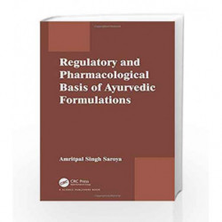 Regulatory and Pharmacological Basis of Ayurvedic Formulations by Saroya A S Book-9781498750943