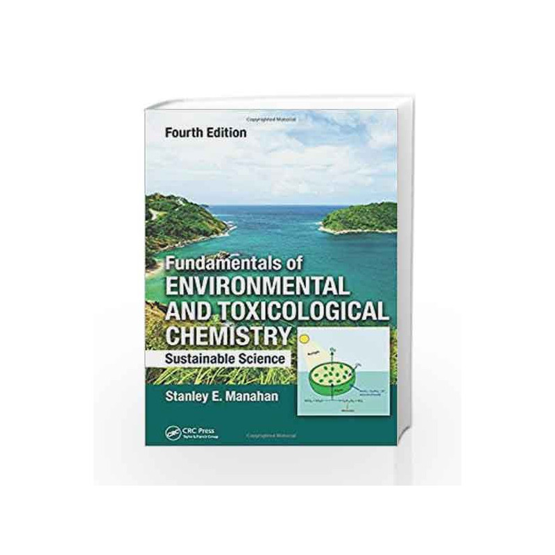 Fundamentals of Environmental and Toxicological Chemistry: Sustainable Science, Fourth Edition by Manahan Book-9781466553163