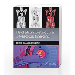 Radiation Detectors for Medical Imaging (Devices, Circuits, and Systems) by Iwanczyk J S Book-9781498704359
