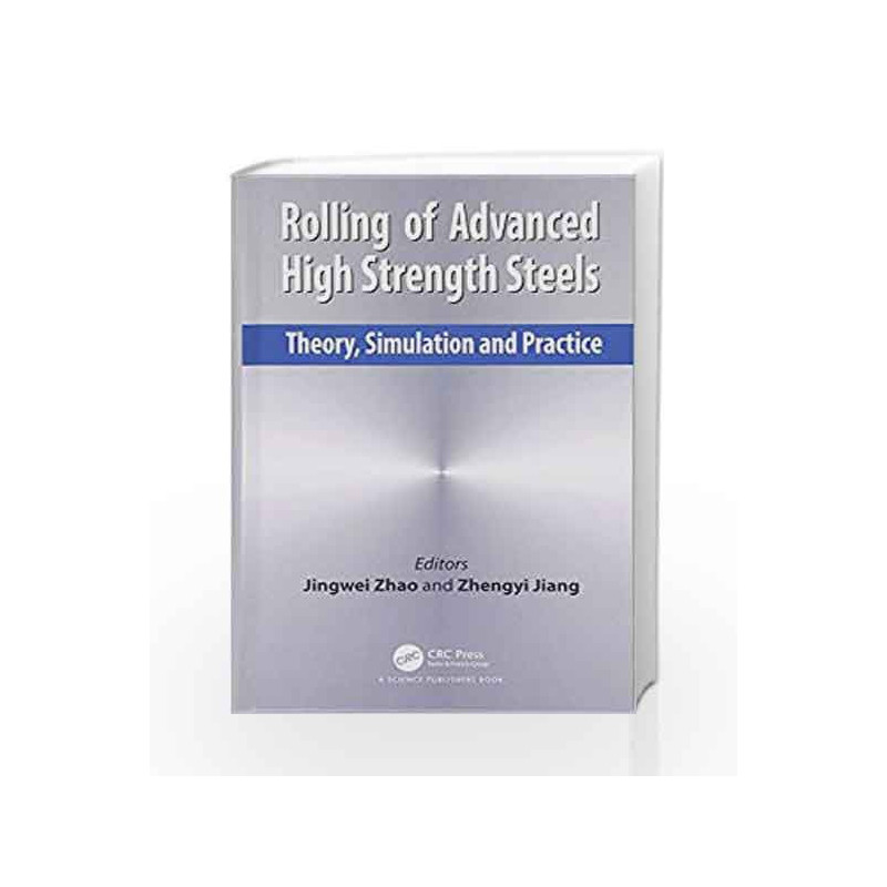 Rolling of Advanced High Strength Steels: Theory, Simulation and Practice by Zhao J. Book-9781498730310