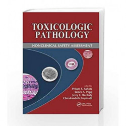 Toxicologic Pathology: Nonclinical Safety Assessment by Sahota P S Book-9781138199545
