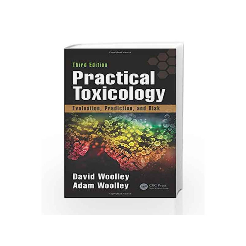 Practical Toxicology: Evaluation, Prediction, and Risk, Third Edition by Woolley D Book-9781498709286