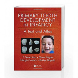 Primary Tooth Development in Infancy: A Text and Atlas by Aka P S Book-9781482238518