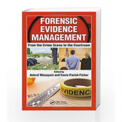 Forensic Evidence Management: From the Crime Scene to the Courtroom by Mozayani A. Book-9781498777186