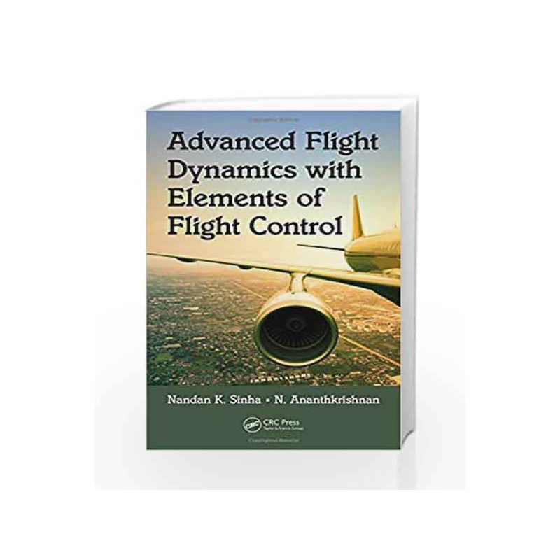 Advanced Flight Dynamics with Elements of Flight Control by Sinha N.K. Book-9781138746039