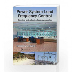 Power System Load Frequency Control: Classical and Adaptive Fuzzy Approaches by Yousef H A Book-9781498745574
