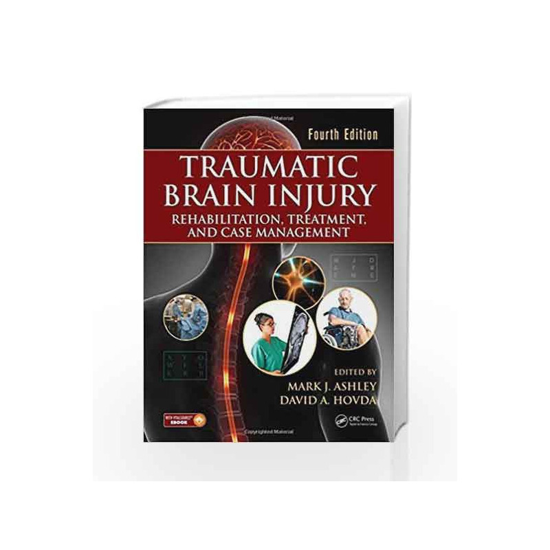 Traumatic Brain Injury: Rehabilitation, Treatment, and Case Management, Fourth Edition by Ashley M.J. Book-9781498710299
