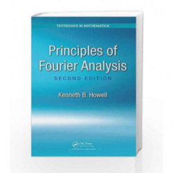 Principles of Fourier Analysis (Textbooks in Mathematics) by Howell K B Book-9781498734097