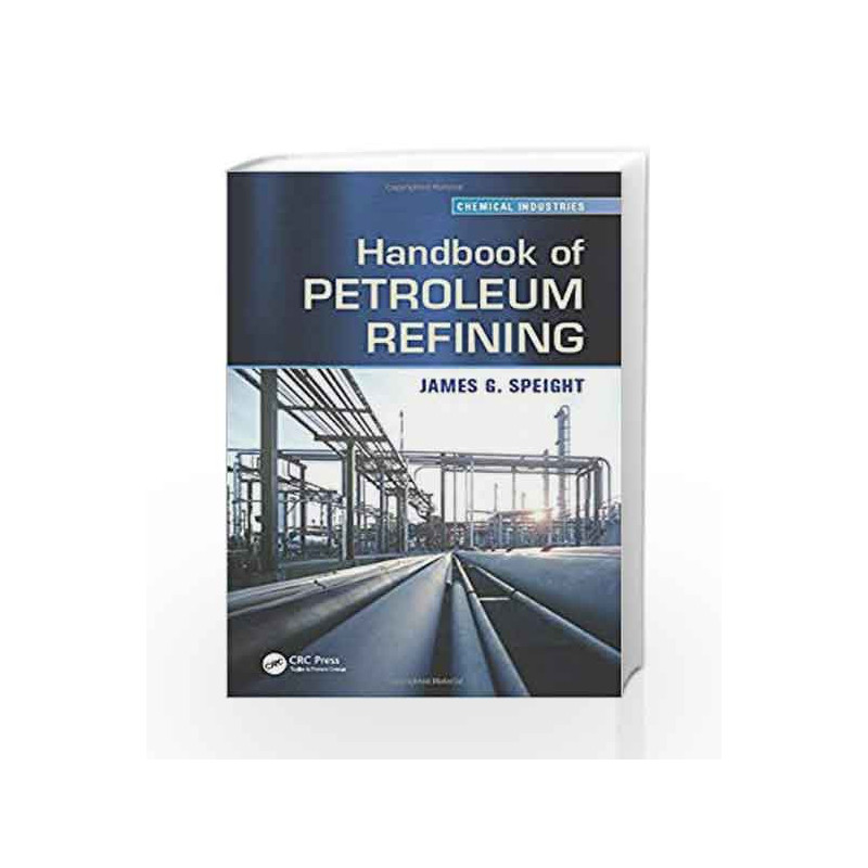 Handbook of Petroleum Refining (Chemical Industries) by Speight J.G Book-9781466591608