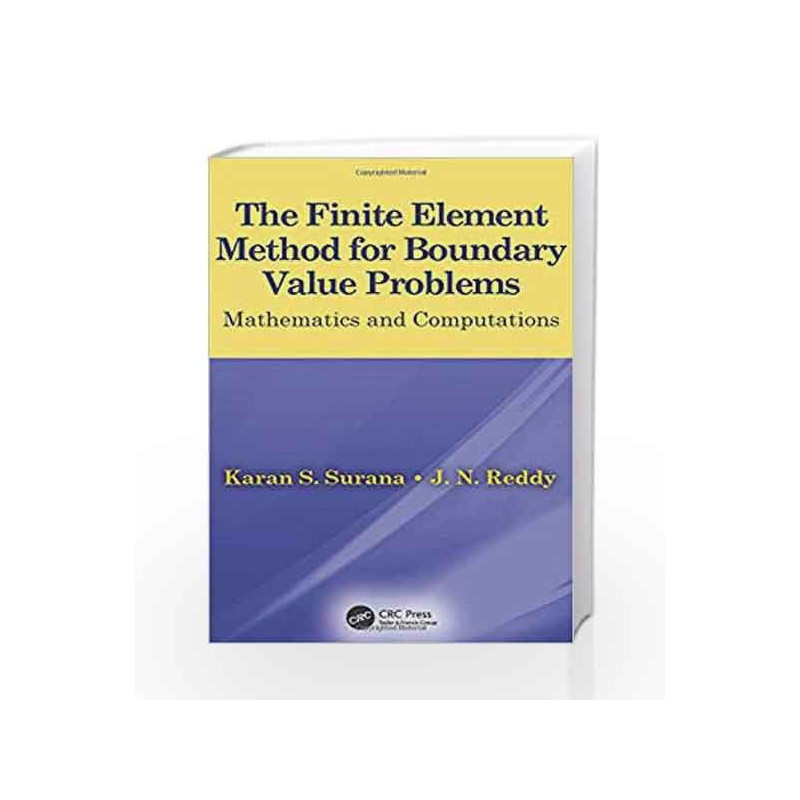 The Finite Element Method for Boundary Value Problems: Mathematics and Computations by Surana K S Book-9781498780506