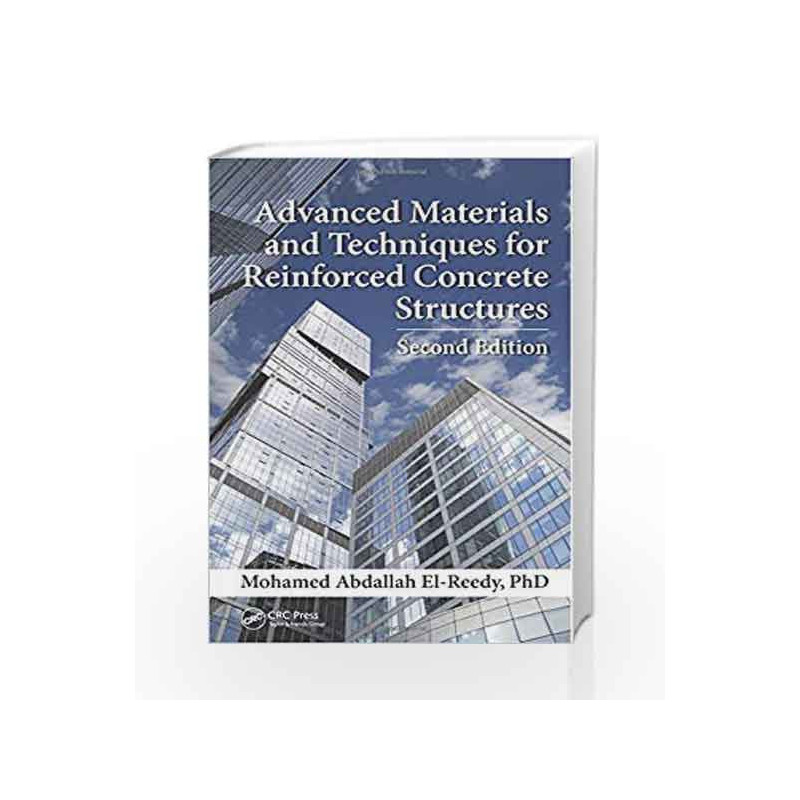 Advanced Materials and Techniques for Reinforced Concrete Structures by El-Reedy M A Book-9781498724708
