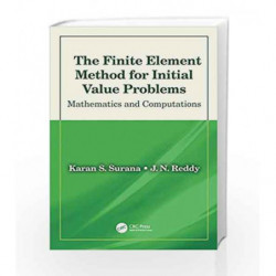 The Finite Element Method for Initial Value Problems: Mathematics and Computations by Surana K S Book-9781138576377