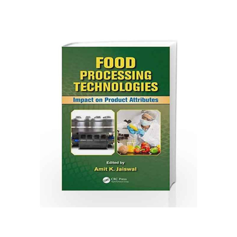 Food Processing Technologies: Impact on Product Attributes by Jaiswal A K Book-9781482257540
