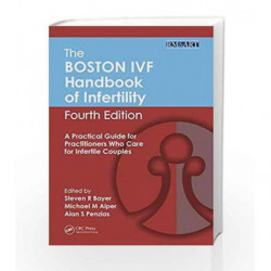 The Boston IVF Handbook of Infertility: A Practical Guide for Practitioners Who Care for Infertile Couples, Fourth Edition (Repr