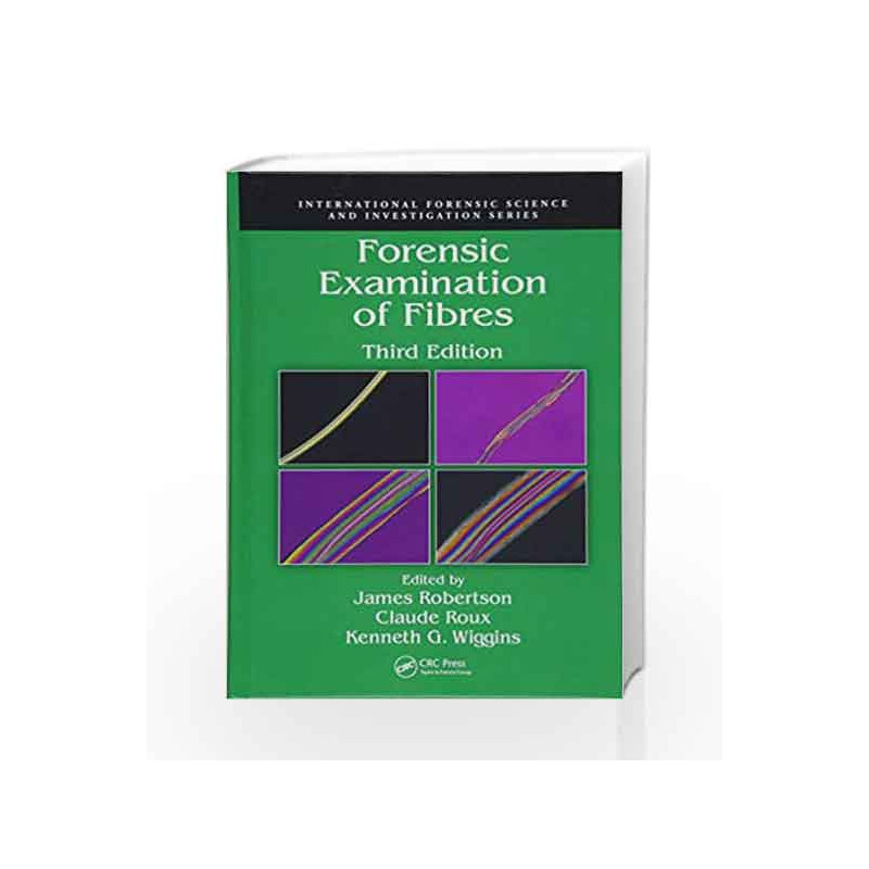 Forensic Examination of Fibres (International Forensic Science and Investigation) by Robertson J Book-9781439828649