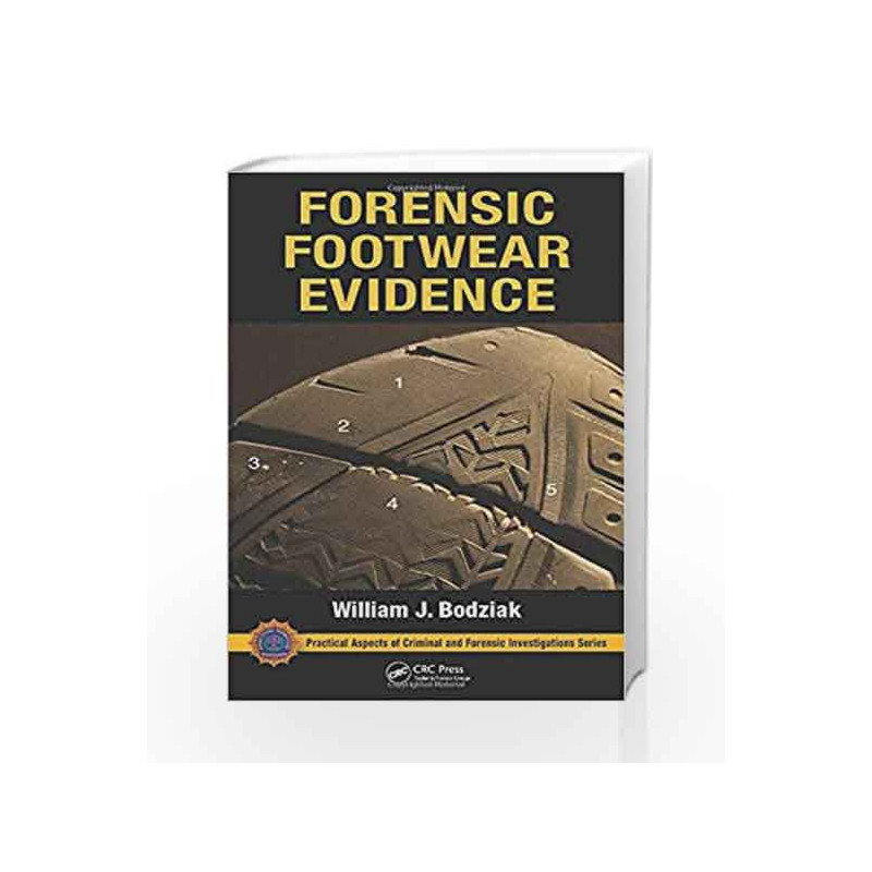Forensic Footwear Evidence (Practical Aspects of Criminal and Forensic Investigations) by Bodziak W.J. Book-9781439887271